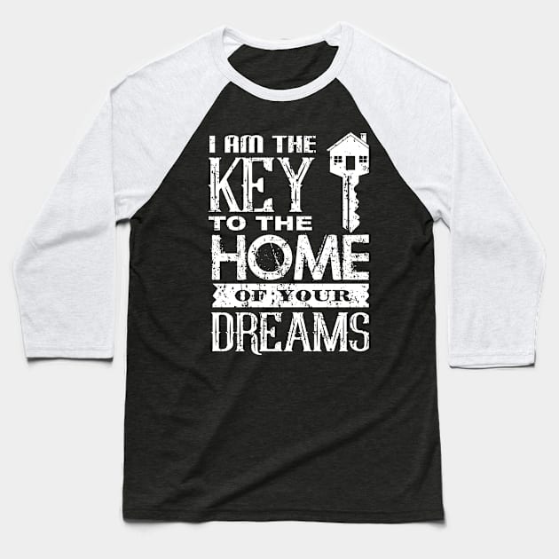 I Am The Key To The Home Of Your Dreams Baseball T-Shirt by ikhanhmai